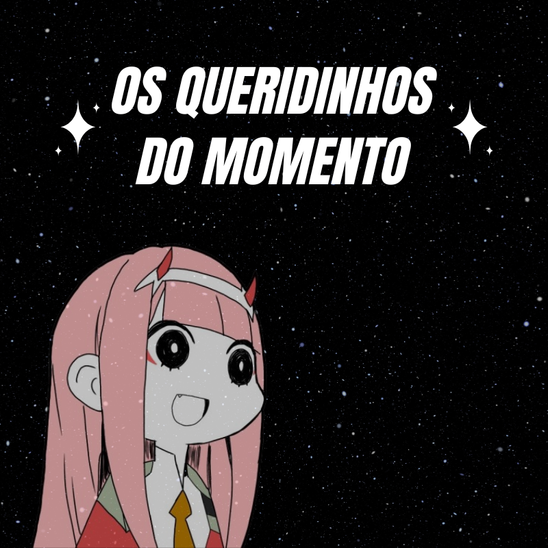 Os Queridinhos Do Momento