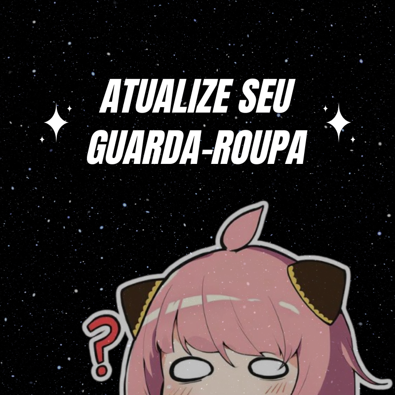 Atualize seu guarda-roupa.